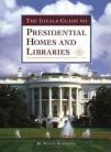 Guide to Presidential Homes and Libraries p