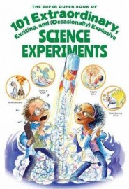 Super Duper Book of 101 Extraordinary Science Experiments*