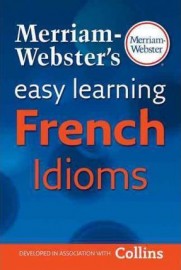 Merriam-Webster's Easy Learning French Idioms p