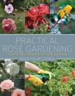 Practical Rose Gardening*