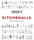 Snow's Kitchenalia : How everything works (