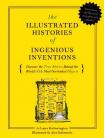 Illustrated Histories of Ingenious Inventions