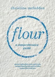 Flour: A Comprehensive Guide - From Grains and Grasses to Nuts and Seedsh*