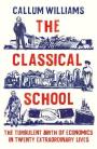 Classical School:Turbulent Birth of Economics in 20 Extraordinary lives h