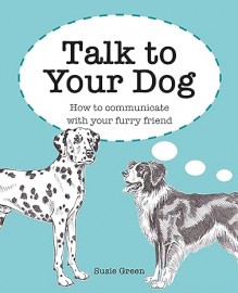 Talk to Your Dog h*