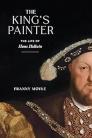 King's Painter: The Life of Hans Holbein h